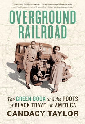 Cover Image for Overground Railroad: The Green Book and the Roots of Black Travel in America -- Candacy Taylor, Paperback
