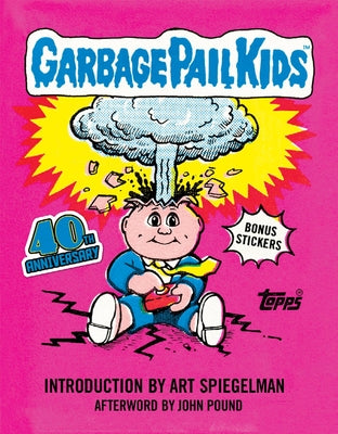 Cover Image for Garbage Pail Kids: 40th Anniversary Edition -- The Topps Company, Hardcover