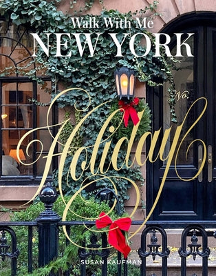 Cover Image for Walk with Me New York: Holiday -- Susan Kaufman, Hardcover