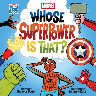 Cover Image for Marvel: Whose Superpower Is That? (an Abrams on the Job Book): A Board Book -- Nichole Mara, Board Books