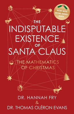 Cover Image for The Indisputable Existence of Santa Claus: The Mathematics of Christmas -- Thomas Oléron Evans, Hardcover