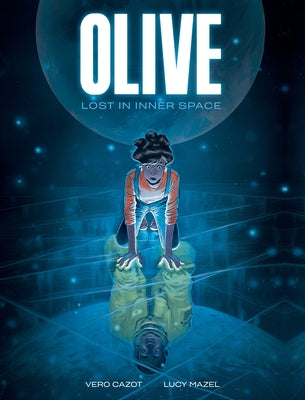 Cover Image for Olive: Lost in Inner Space: A Graphic Novel -- Vero Cazot, Hardcover