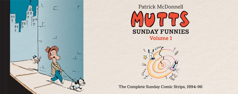 Cover Image for Mutts: Sunday Funnies Volume 1: The Complete Sunday Comic Strips, 1994-96 -- Patrick McDonnell, Hardcover