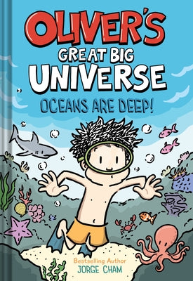 Cover Image for Oliver's Great Big Universe #4: Oceans Are Deep! -- Jorge Cham, Hardcover
