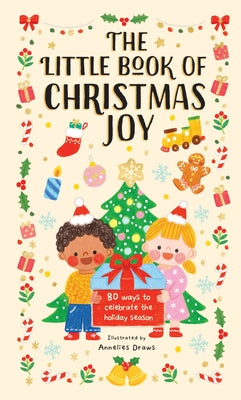 Cover Image for The Little Book of Christmas Joy: 80 Ways to Celebrate the Holiday Season -- Annelies Draws, Hardcover