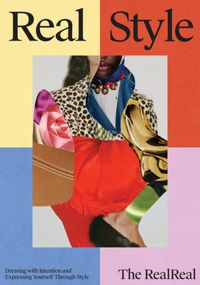 Cover Image for Real Style: The Realreal Guide to Dressing with Intention & Expressing Yourself Through Style -- The Realreal, Hardcover