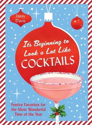 Cover Image for It's Beginning to Look a Lot Like Cocktails -- Jassy Davis, Hardcover