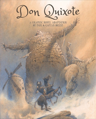 Cover Image for Don Quixote: A Graphic Novel Adaptation -- Miguel de Cervantes Saavedra, Hardcover