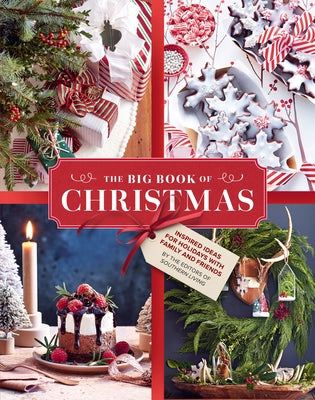Cover Image for The Big Book of Christmas: Holiday Recipes and Decorating Ideas for Celebrations with Family and Friends -- Editors of Southern Living, Hardcover