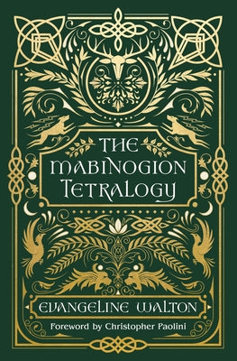 Cover Image for The Mabinogion Tetralogy: 90th Anniversary Deluxe Edition of the Epic Modern Fantasy Classic, with a Foreword by Christopher Paolini -- Evangeline Walton, Hardcover