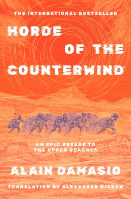 Cover Image for Horde of the Counterwind: An Epic Voyage to the Upper Reaches: Cult Classic and One of the Inspirations for Clair Obscur: Expedition 33 -- Alain Damasio, Hardcover