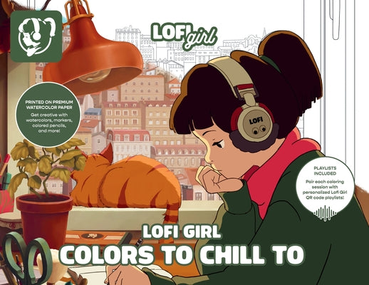 Cover Image for Lofi Girl Colors to Chill to: A Cozy Coloring Escape Paired with Curated Playlists -- Lofi Girl, Paperback