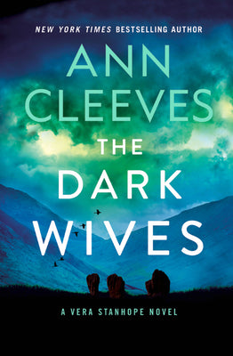 Cover Image for The Dark Wives: A Vera Stanhope Novel -- Ann Cleeves, Hardcover