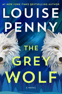 Cover Image for The Grey Wolf -- Louise Penny, Hardcover