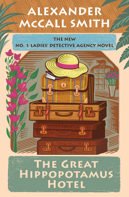 Cover Image for The Great Hippopotamus Hotel: No. 1 Ladies' Detective Agency (25) -- Alexander McCall Smith, Hardcover