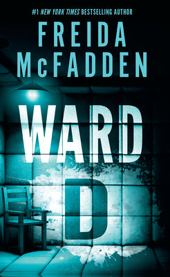 Cover Image for Ward D -- Freida McFadden, Hardcover