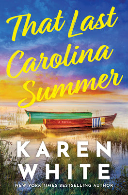 Cover Image for That Last Carolina Summer: A Gripping Southern Tale of Sisterhood, Secrets, and the Haunting Power of the Past -- Karen White, Hardcover