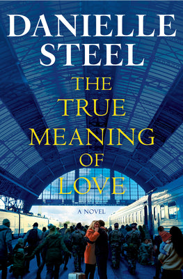 Cover Image for The True Meaning of Love -- Danielle Steel, Hardcover