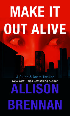Cover Image for Make It Out Alive -- Allison Brennan, Hardcover