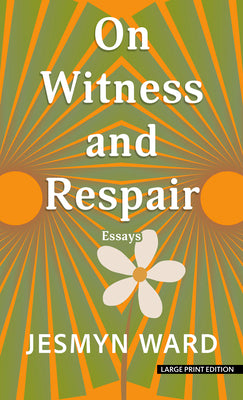 Cover Image for On Witness and Respair: Essays -- Jesmyn Ward, Hardcover