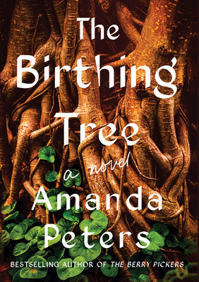 Cover Image for The Birthing Tree -- Amanda Peters, Hardcover