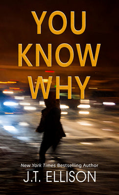 Cover Image for You Know Why -- J. T. Ellison, Hardcover
