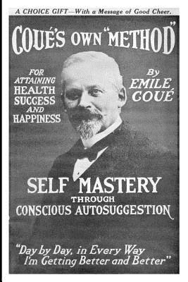 Cover Image for Self Mastery Through Conscious Autosuggestion -- Emile Cou, Paperback