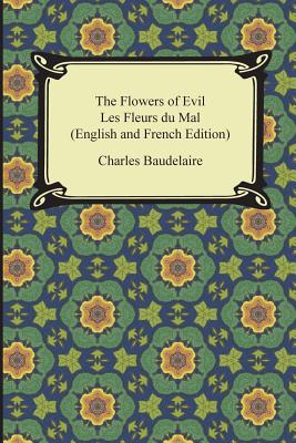 Cover Image for The Flowers of Evil / Les Fleurs du Mal (English and French Edition) -- Charles Baudelaire, Paperback