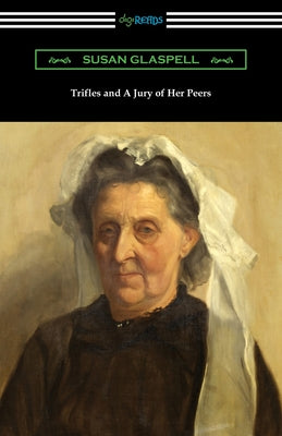Cover Image for Trifles and A Jury of Her Peers -- Susan Glaspell, Paperback