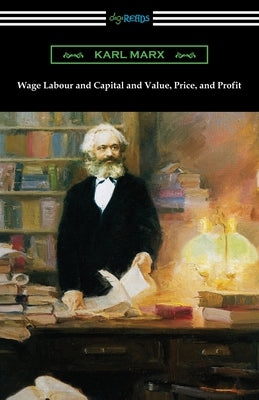 Cover Image for Wage Labour and Capital and Value, Price, and Profit -- Karl Marx, Paperback