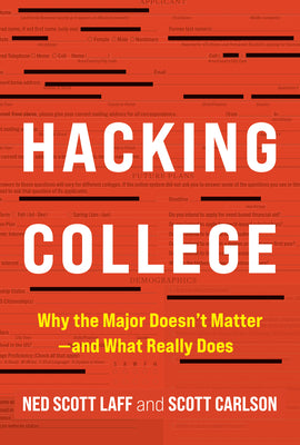 Cover Image for Hacking College: Why the Major Doesn't Matter--And What Really Does -- Ned Scott Laff, Hardcover