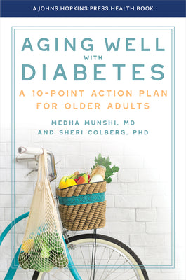 Cover Image for Aging Well with Diabetes: A 10-Point Action Plan for Older Adults -- Medha Munshi, Paperback