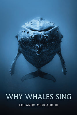 Cover Image for Why Whales Sing -- Eduardo Mercado, Hardcover