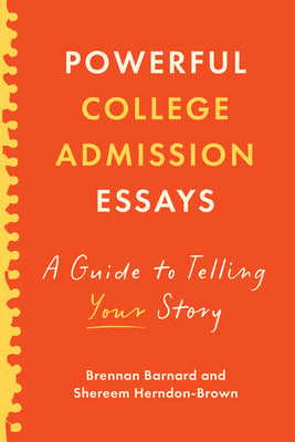 Cover Image for Powerful College Admission Essays: A Guide to Telling Your Story -- Brennan Barnard, Paperback