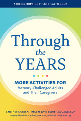 Cover Image for Through the Years: More Activities for Memory-Challenged Adults and Their Caregivers -- Cynthia R. Green, Paperback