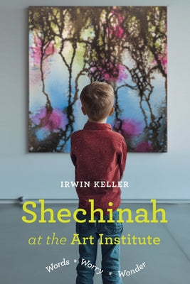 Cover Image for Shechinah at the Art Institute -- Irwin Keller, Paperback