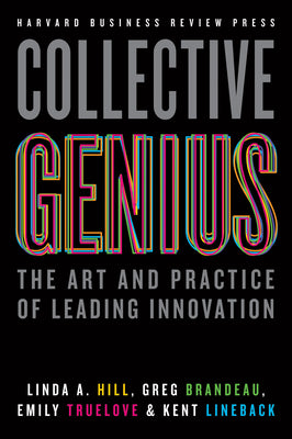 Cover Image for Collective Genius: The Art and Practice of Leading Innovation -- Linda A. Hill, Hardcover