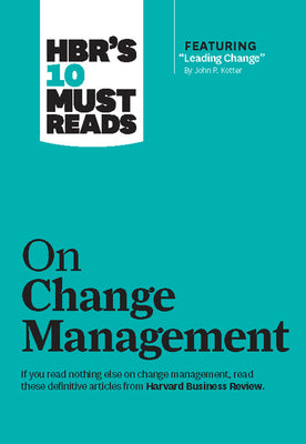 Cover Image for Hbr's 10 Must Reads on Change Management (Including Featured Article Leading Change, by John P. Kotter) -- Harvard Business Review, Paperback
