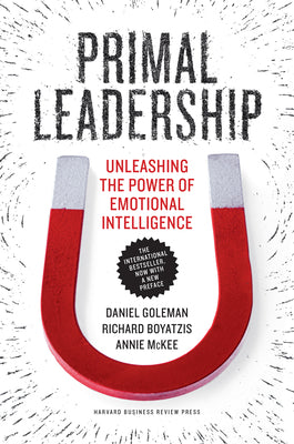 Cover Image for Primal Leadership: Unleashing the Power of Emotional Intelligence -- Daniel Goleman, Paperback