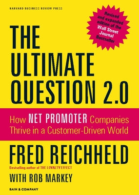 Cover Image for The Ultimate Question 2.0 (Revised and Expanded Edition): How Net Promoter Companies Thrive in a Customer-Driven World -- Fred Reichheld, Hardcover