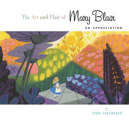 Cover Image for Art and Flair of Mary Blair, The-Updated Edition: An Appreciation -- John Canemaker, Hardcover