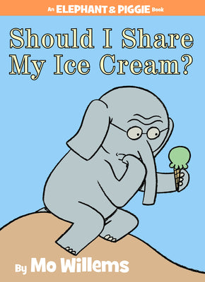 Cover Image for Should I Share My Ice Cream? an Elephant and Piggie Book -- Mo Willems, Hardcover