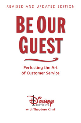 Cover Image for Be Our Guest-Revised and Updated Edition: Perfecting the Art of Customer Service -- The Disney Institute, Hardcover