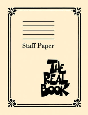 Cover Image for The Real Book Staff Paper 400 Pages of Perforated Manuscript Paper with 9 Staves Per Page Ideal for Composers Songwriters and Music Students Hal Leona -- Hal Leonard Corp, Paperback