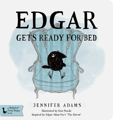 Cover Image for Edgar Gets Ready for Bed Board Book: Inspired by Edgar Allan Poe's the Raven -- Jennifer Adams, Board Books