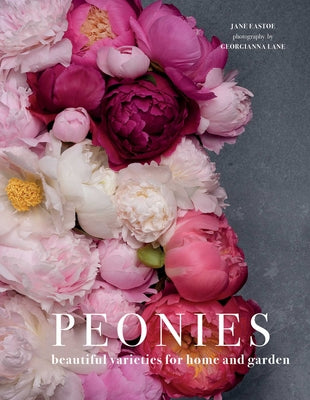 Cover Image for Peonies: Beautiful Varieties for Home & Garden -- Jane Eastoe, Hardcover