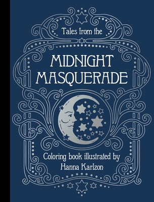 Cover Image for Tales from the Midnight Masquerade: Hardcover Adult Coloring Book Featuring Thick, High-Quality Paper -- Hanna Karlzon, Hardcover