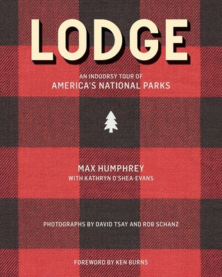 Cover Image for Lodge: An Indoorsy Tour of America's National Parks -- Max Humphrey, Hardcover