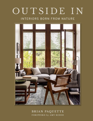 Cover Image for Outside in: Interiors Born from Nature -- Brian Paquette, Hardcover