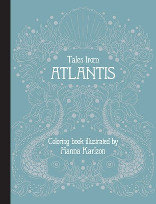 Tales from Atlantis: Hardcover Adult Coloring Book Featuring Thick, High-Quality Paper -- Hanna Karlzon, Hardcover